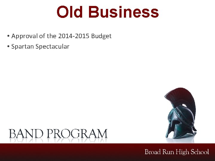 Old Business • Approval of the 2014 -2015 Budget • Spartan Spectacular 