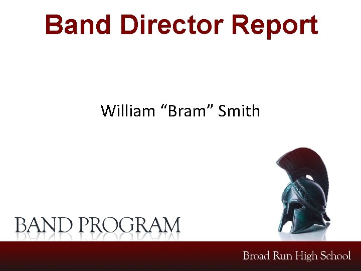 Band Director Report William “Bram” Smith 