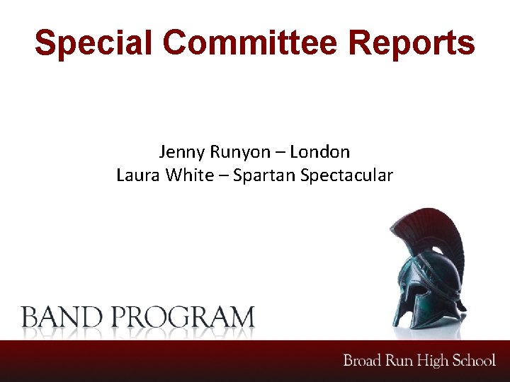 Special Committee Reports Jenny Runyon – London Laura White – Spartan Spectacular 