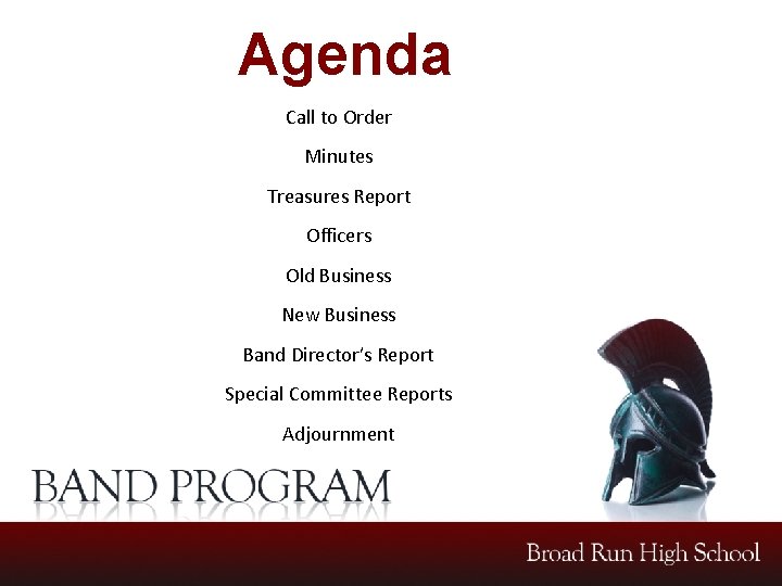 Agenda Call to Order Minutes Treasures Report Officers Old Business New Business Band Director’s