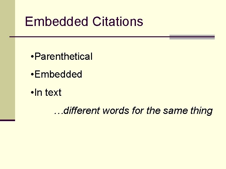 Embedded Citations • Parenthetical • Embedded • In text …different words for the same