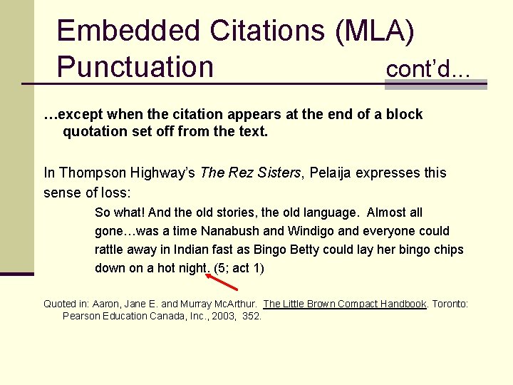 Embedded Citations (MLA) Punctuation cont’d. . . …except when the citation appears at the