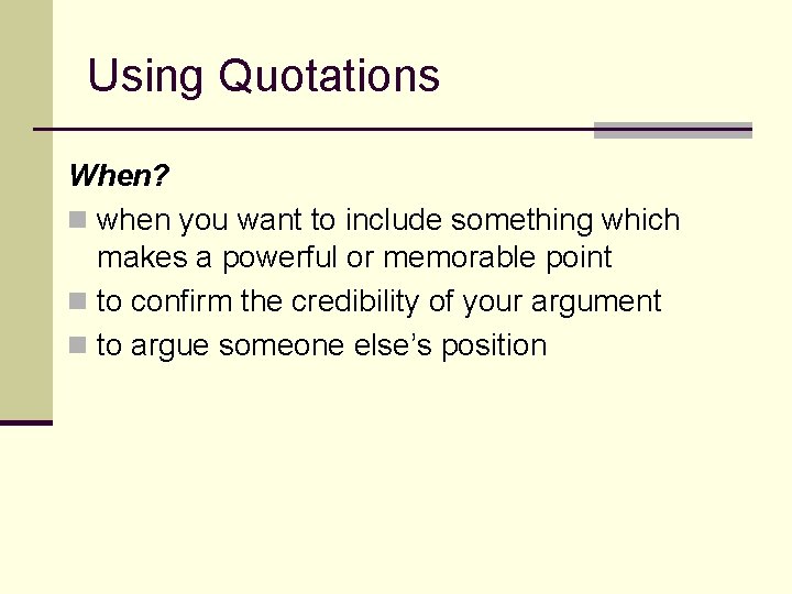 Using Quotations When? n when you want to include something which makes a powerful