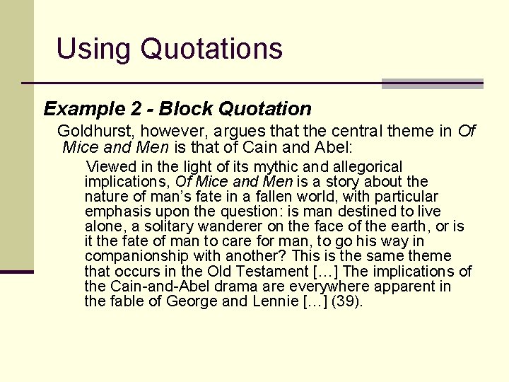 Using Quotations Example 2 - Block Quotation Goldhurst, however, argues that the central theme