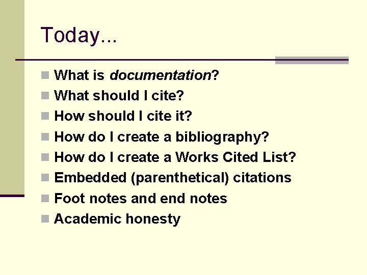 Today. . . n What is documentation? n What should I cite? n How