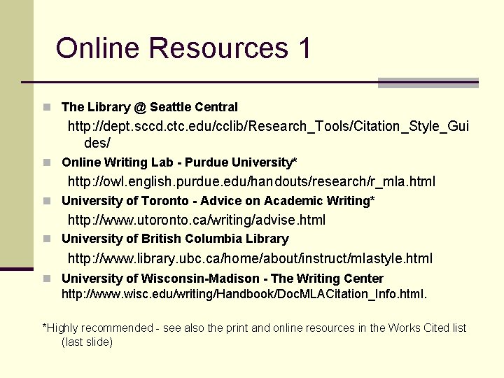 Online Resources 1 n The Library @ Seattle Central http: //dept. sccd. ctc. edu/cclib/Research_Tools/Citation_Style_Gui