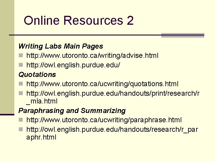 Online Resources 2 Writing Labs Main Pages n http: //www. utoronto. ca/writing/advise. html n