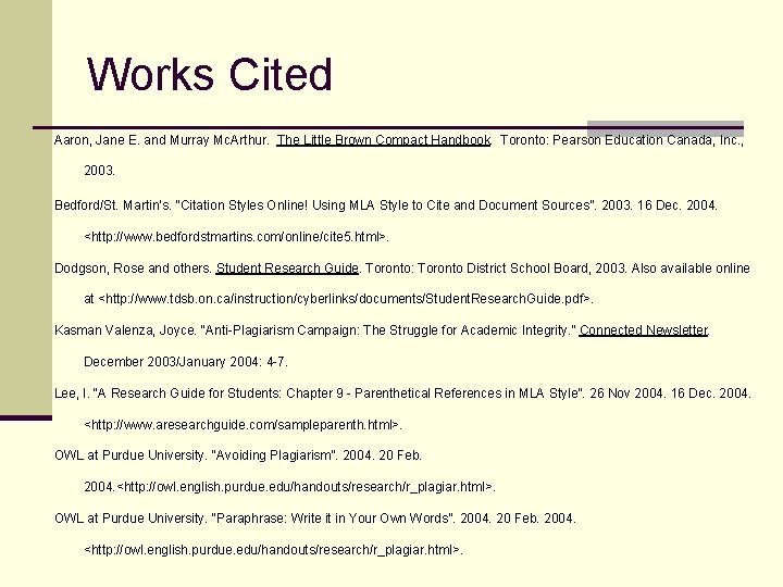 Works Cited Aaron, Jane E. and Murray Mc. Arthur. The Little Brown Compact Handbook.