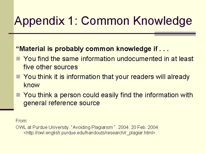 Appendix 1: Common Knowledge “Material is probably common knowledge if. . . n You