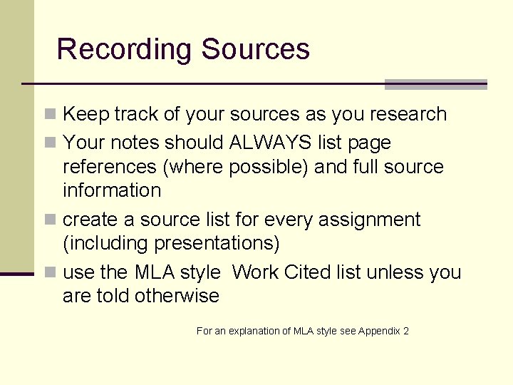Recording Sources n Keep track of your sources as you research n Your notes