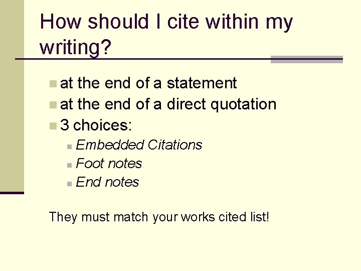 How should I cite within my writing? n at the end of a statement