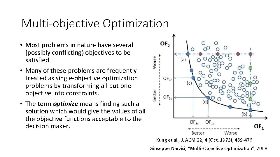 Multi-objective Optimization • Most problems in nature have several (possibly conflicting) objectives to be