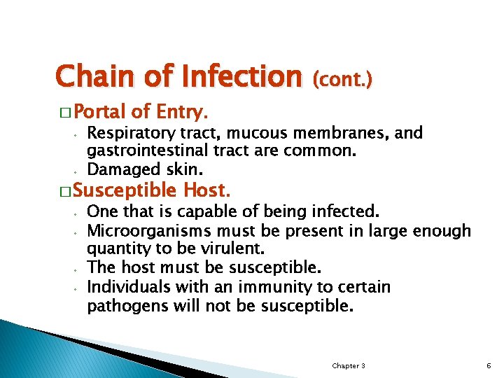 Chain of Infection (cont. ) � Portal ◦ ◦ of Entry. Respiratory tract, mucous