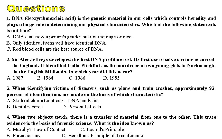 1. DNA (deoxyribonucleic acid) is the genetic material in our cells which controls heredity