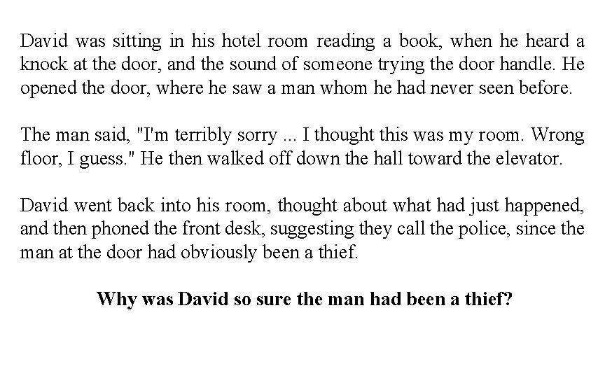 David was sitting in his hotel room reading a book, when he heard a