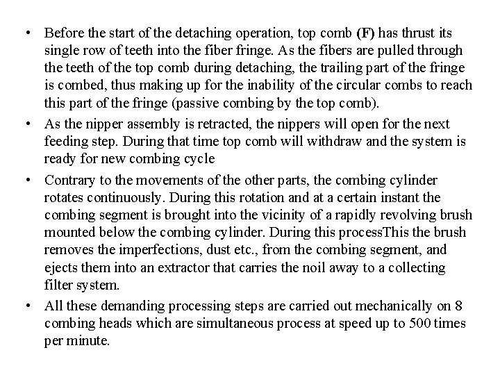  • Before the start of the detaching operation, top comb (F) has thrust