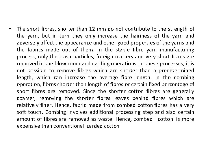  • The short fibres, shorter than 12 mm do not contribute to the