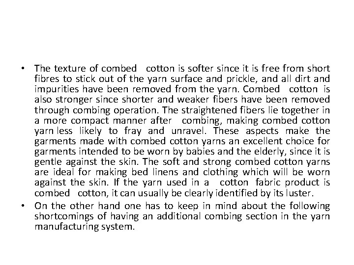  • The texture of combed cotton is softer since it is free from