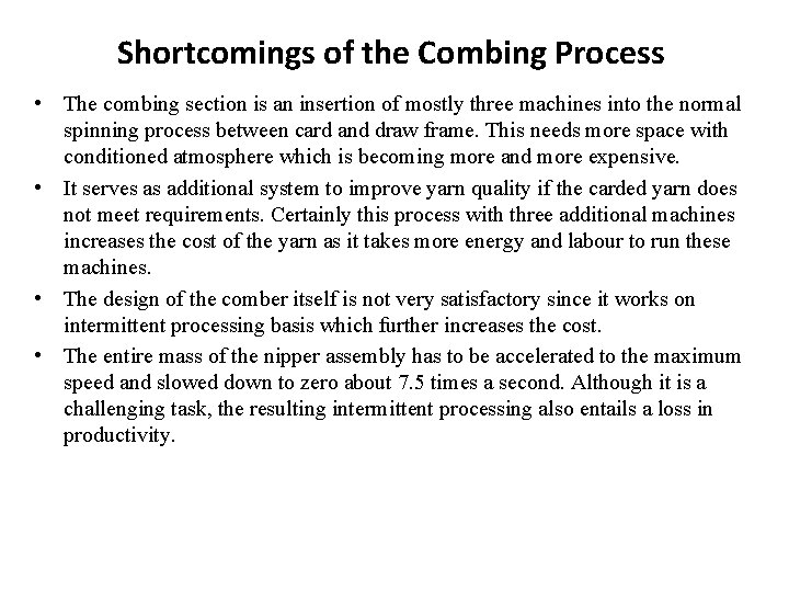 Shortcomings of the Combing Process • The combing section is an insertion of mostly