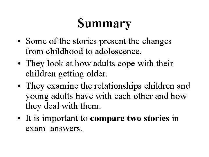 Summary • Some of the stories present the changes from childhood to adolescence. •