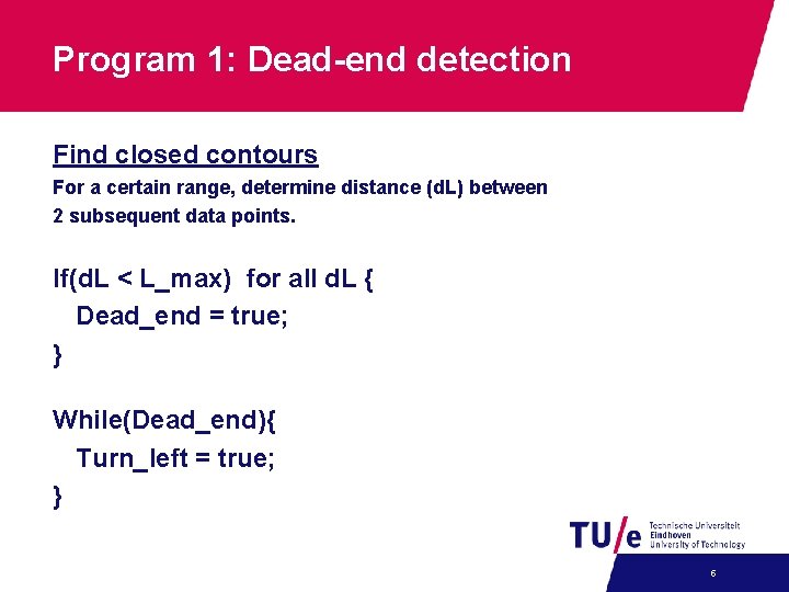 Program 1: Dead-end detection Find closed contours For a certain range, determine distance (d. Program 1: Dead-end detection Find closed contours For a certain range, determine distance (d.