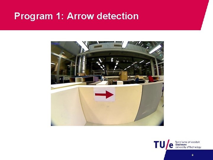 Program 1: Arrow detection 8 Program 1: Arrow detection 8