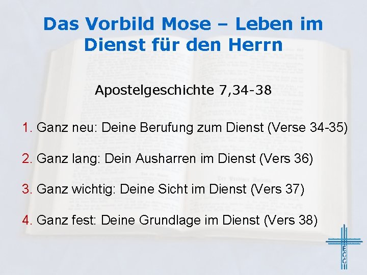 Das Vorbild Mose – Leben im Dienst für den Herrn Apostelgeschichte 7, 34 -38