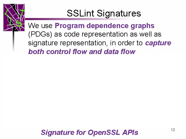 SSLint Signatures We use Program dependence graphs (PDGs) as code representation as well as SSLint Signatures We use Program dependence graphs (PDGs) as code representation as well as