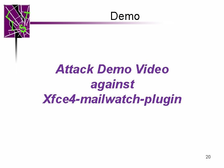Demo Attack Demo Video against Xfce 4 -mailwatch-plugin 20 Demo Attack Demo Video against Xfce 4 -mailwatch-plugin 20