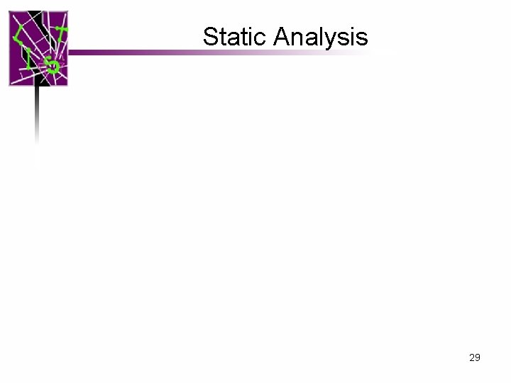 Static Analysis 29 Static Analysis 29