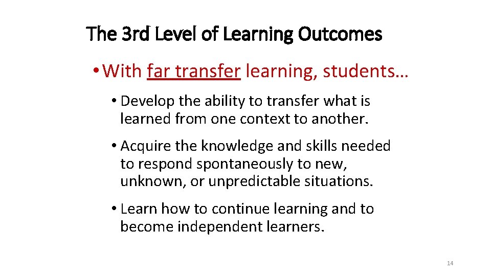 The 3 rd Level of Learning Outcomes • With far transfer learning, students… •