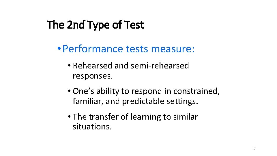 The 2 nd Type of Test • Performance tests measure: • Rehearsed and semi-rehearsed