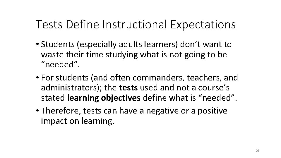 Tests Define Instructional Expectations • Students (especially adults learners) don’t want to waste their