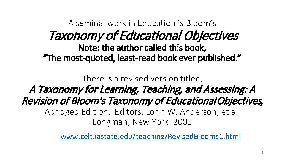 A seminal work in Education is Bloom’s Taxonomy of Educational Objectives Note: the author