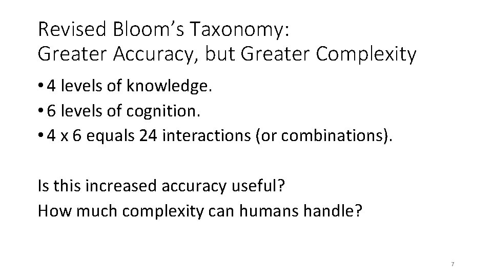 Revised Bloom’s Taxonomy: Greater Accuracy, but Greater Complexity • 4 levels of knowledge. •