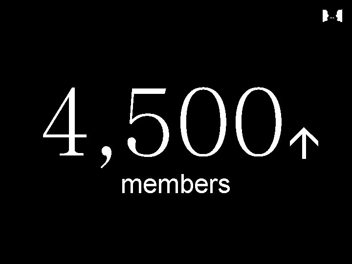 4, 500 members 