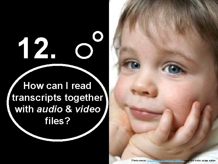 12. How can I read transcripts together with audio & video files? Photo source: