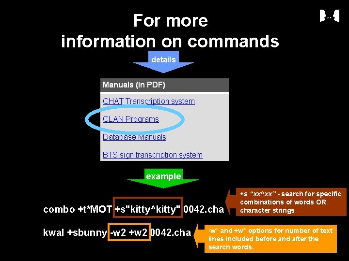 For more information on commands details example combo +t*MOT +s"kitty^kitty" 0042. cha kwal +sbunny