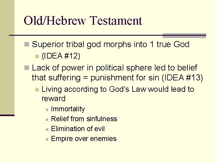 Old/Hebrew Testament n Superior tribal god morphs into 1 true God n (IDEA #12)