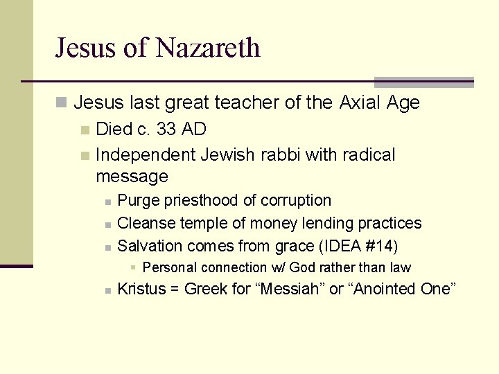 Jesus of Nazareth n Jesus last great teacher of the Axial Age n Died