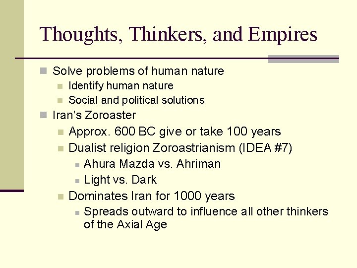 Thoughts, Thinkers, and Empires n Solve problems of human nature n Identify human nature