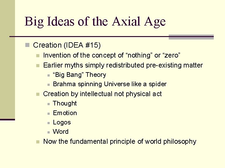 Big Ideas of the Axial Age n Creation (IDEA #15) n Invention of the
