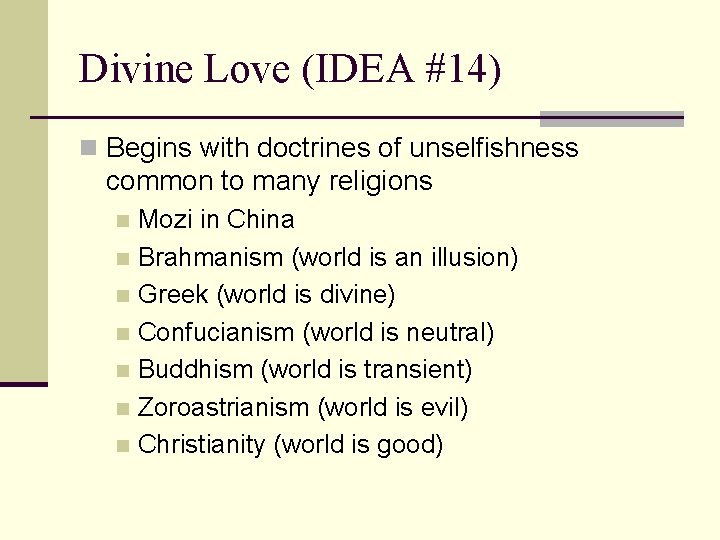 Divine Love (IDEA #14) n Begins with doctrines of unselfishness common to many religions