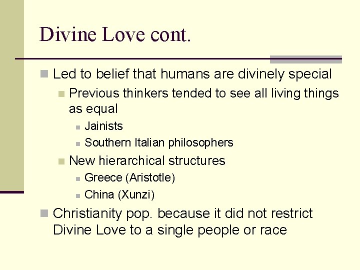 Divine Love cont. n Led to belief that humans are divinely special n Previous