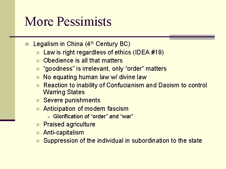 More Pessimists n Legalism in China (4 th Century BC) n n n n