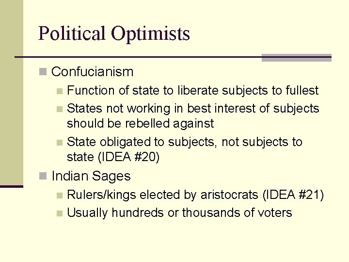 Political Optimists n Confucianism n Function of state to liberate subjects to fullest n