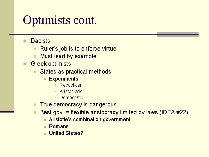 Optimists cont. n Daoists Ruler’s job is to enforce virtue n Must lead by