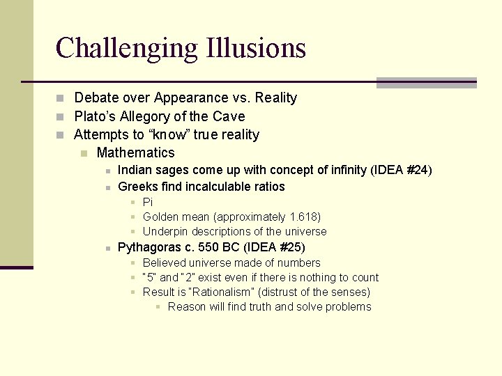 Challenging Illusions n Debate over Appearance vs. Reality n Plato’s Allegory of the Cave