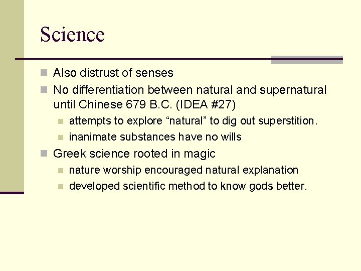 Science n Also distrust of senses n No differentiation between natural and supernatural until