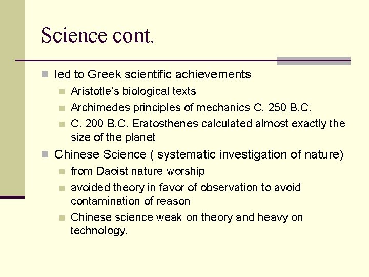 Science cont. n led to Greek scientific achievements n Aristotle’s biological texts n Archimedes